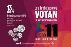 Para avanzar por más seguridad social el 13 de marzo en las elecciones del BPS los y las trabajadoras votamos la Lista 11, la lista del PIT-CNT